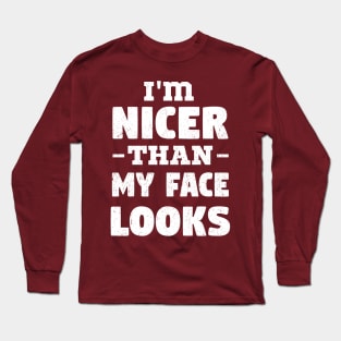 i'm Nicer than my Face Looks,mom birthday friend Long Sleeve T-Shirt